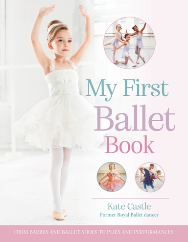Buy My First Ballet Book book : Kate Castle , 0753448831, 9780753448830 ...