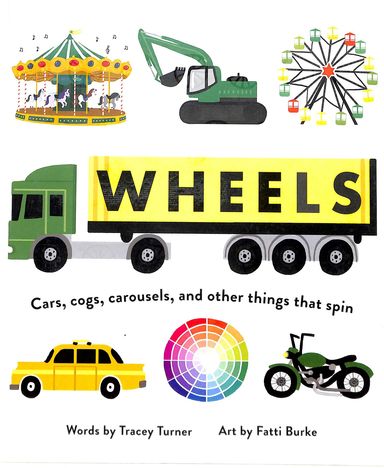 Wheels : Cars Cogs Carousels & Other Things That Spin