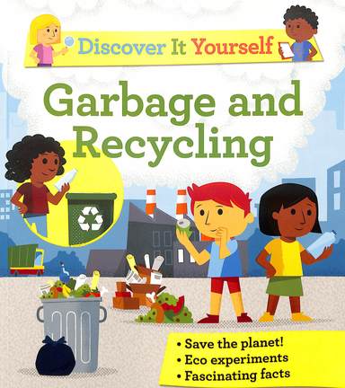 Discover It Yourself : Garbage & Recycling