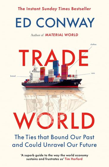 Trade World : The Ties That Bound Our Past and Could Unravel Our Future