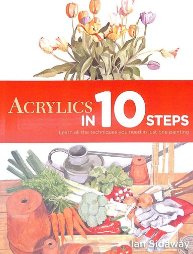 Acrylics in 10 Steps by Ian Sidaway, Paperback