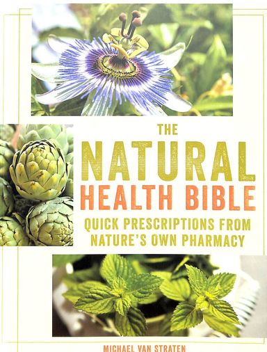 Natural Health Bible : Quick Prescriptions From Nature"S Own Pharmacy