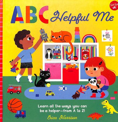 Abc Helpful Me : Learn All The Was You Can Be A Helper From A To Z