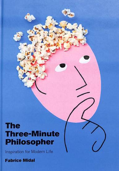 Three Minute Philosopher : Inspiration For Modern Life