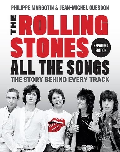 The Rolling Stones All the Songs Expanded Edition : the Story Behind Every Track