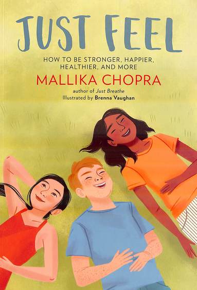 Just Feel : How To Be Stronger Happier Healthier & More