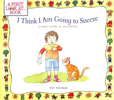 I Think I Am Going To Sneeze : A First Look At Allergies