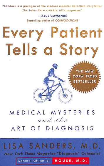 Every Patient Tells A Story : Medical Mysteries & The Art Of Diagnosis