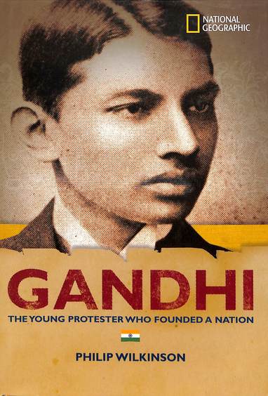 Gandhi : The Young Protester Who Founded A Nation