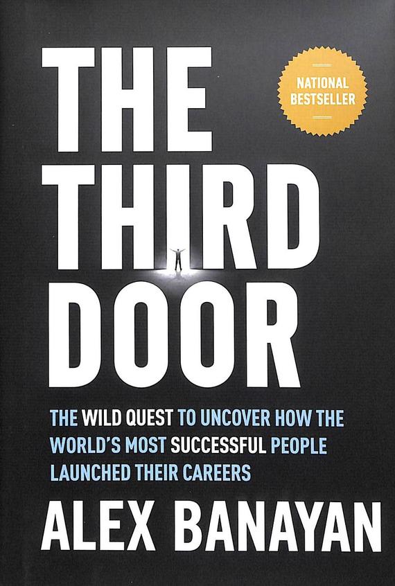 Third Door : Wild Quest To Uncover How The Worlds Most Successful People Launched Their Careers