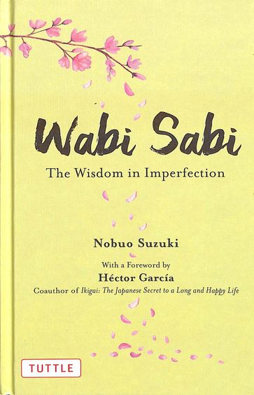 Wabi Sabi : The Wisdom In Imperfection