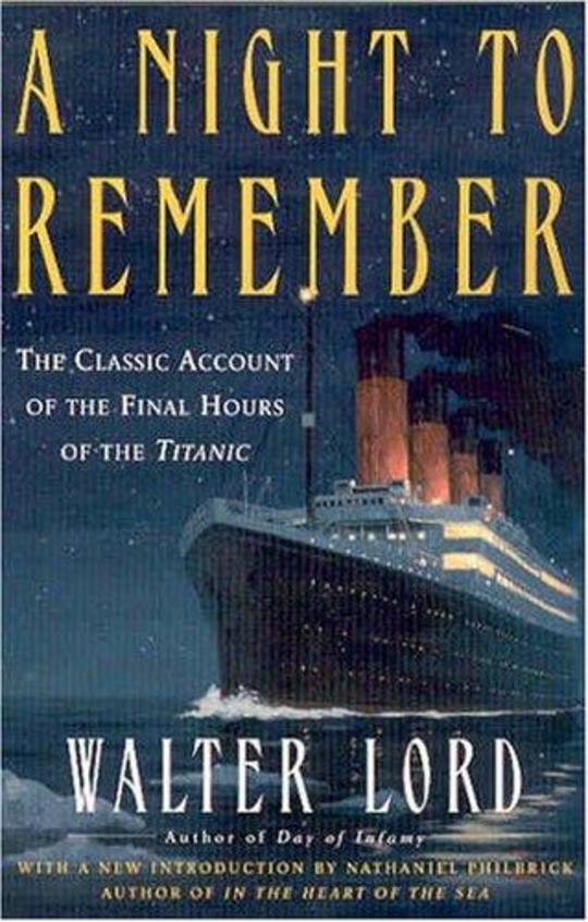 Nigh To Remember : The Classic Account Of The Final Hours Of The Titanic