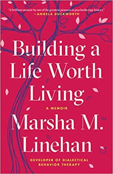 Building A Life Worth Living : A Memoir