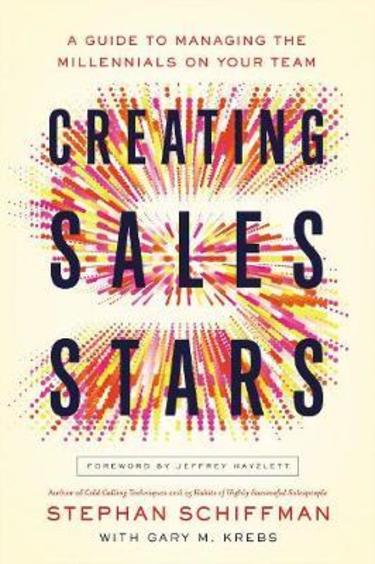 Creating Sales Stars: A Guide To Managing The Millennials On Your Team