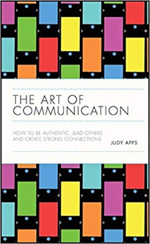 The Art Of Communication: How To Be Authentic Lead Others and Create Strong Connections