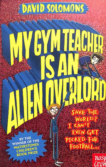 Nosy Crow : My Gym Teacher Is An Allen Overlord