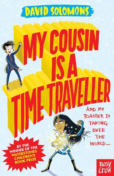 Nosy Crow : My Cousin Is A Time Traveller