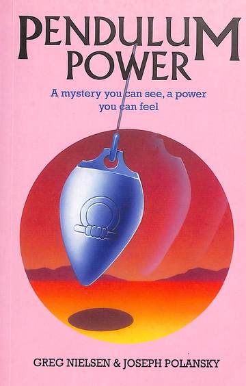 Pendulum Power : A Mystery You Can See A Power You Can Feel