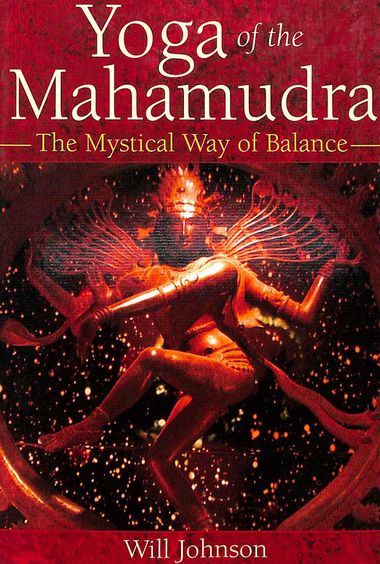 Yoga Of The Mahamudra The Mystical Way Of Balance