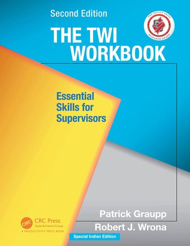 The TWI Workbook: Essential Skills for Supervisors, 2nd Edition