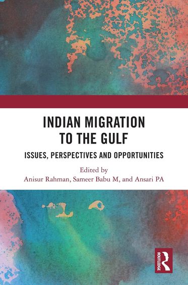 Indian Migration To The Gulf Issues Perspectives & Opportunities : South Asia Edition