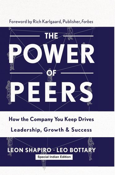 Power Of Peers : How The Company You Keep Drives Leadership Growth & Success