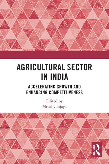 Agricultural Sector In India : Accelerating Growth & Enhancing Competitiveness : : South Asia Editio
