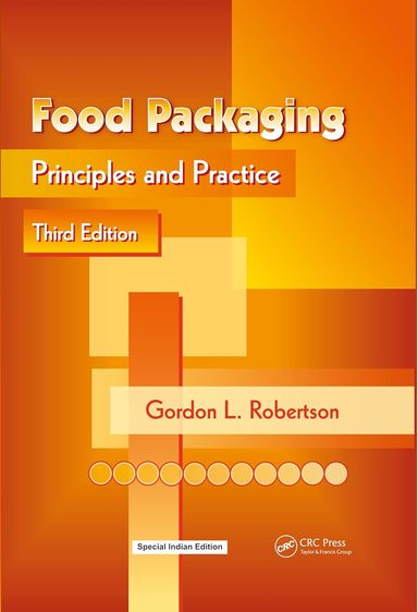 Food Packaging: Principles and Practice, Third Edition | Gordon L. Robertson | Food Packaging: Principles and Practice, 3rd Edition