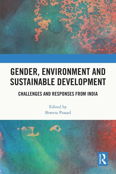 Gender Environment &  Sustainable Development Challenges & Respnses From India : South Asa Edition