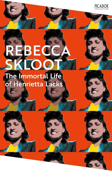 Immortal Life Of Henrietta Lacks : Picador Classic