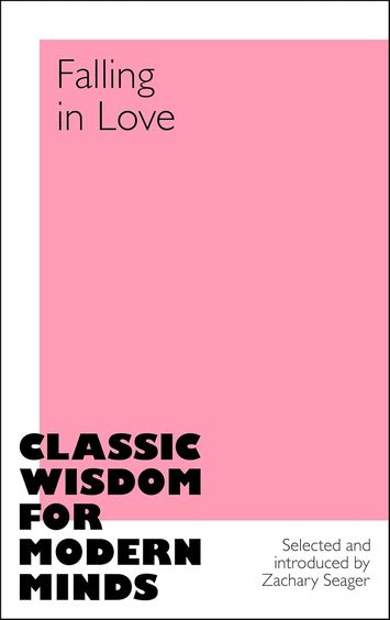 Falling In Love : Classic Wisdom For Modern Minds