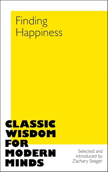Finding Happiness (Classic Wisdom for Modern Minds)