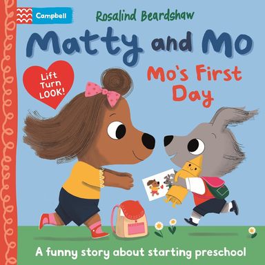 Matty and Mo: Mos First Day: A funny lift-the-flap story about starting preschool