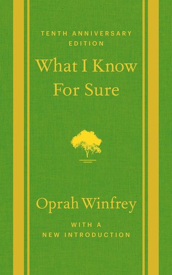 What I Know For Sure : Tenth Anniversary Edition