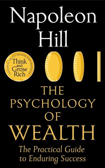 The Psychology of Wealth: The Practical Guide to Achieving Success