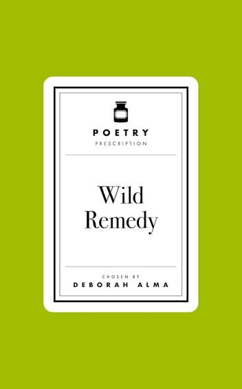 Poetry Prescription : Wild Remedy