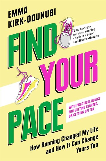 Find Your Pace : How Running Changed My Life & How It Can Change Yours Too