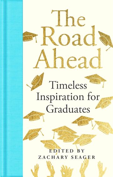 Road Ahead : Timeless Inspiration For Graduates