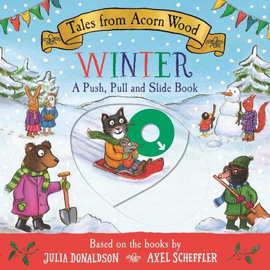 Tales from Acorn Wood: Winter: A Push, Pull and Slide Book
