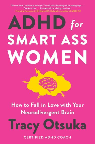 Adhd For Smart Ass Women : How To Fall In Love With Your Neurodivergent Brain