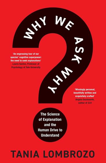 Why We Ask Why: The Science of Explanation and the Human Drive to Understand