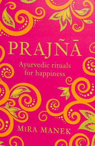 Prajna: Ayurvedic Rituals For Happiness
