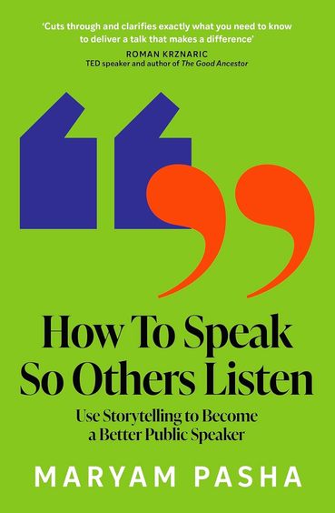 How To Speak So Others Will Listen : Using Storytelling To Become A Better Public Speaker