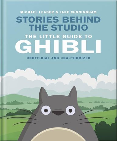 Stories Behind The Studio : The Little Guide To Ghibli
