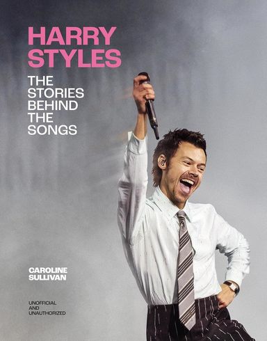 Harry Styles : The Stories Behind The Songs