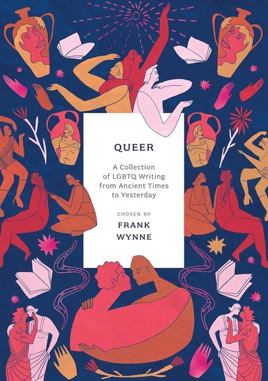 Queer : A Collection Of Lgbtq Writing Fron Ancient Times To Yesterday