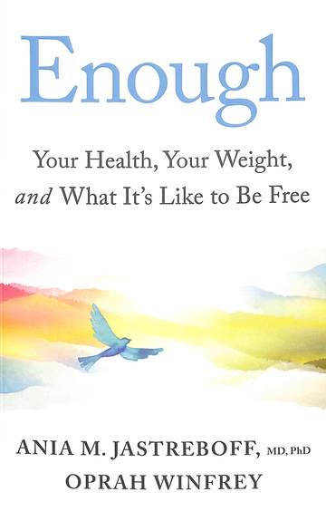 Enough : Your Health Your Weight & What Its Like To Be Free