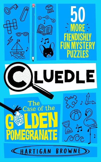 Cluedle-The Case of the Golden Pomegranate: 50 More Fiendishly Fun Mystery Puzzles