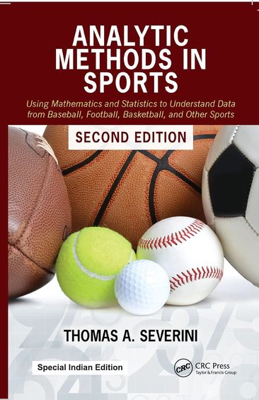 Analytic Methods in Sports: Using Mathematics and Statistics to Understand Data from Baseball, Football, Basketball, and Other Sports