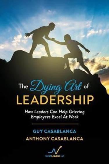 The Dying Art Of Leadership`: How Leaders Can Help Grieving Employees Excel At Work